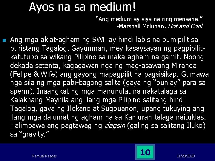 Ayos na sa medium! “Ang medium ay siya na ring mensahe. ” -Marshall Mcluhan, Ayos na sa medium! “Ang medium ay siya na ring mensahe. ” -Marshall Mcluhan,
