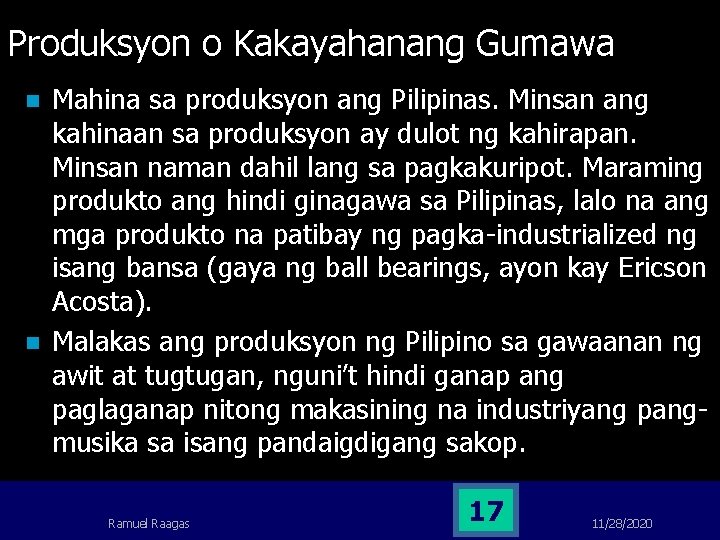 Produksyon o Kakayahanang Gumawa n n Mahina sa produksyon ang Pilipinas. Minsan ang kahinaan Produksyon o Kakayahanang Gumawa n n Mahina sa produksyon ang Pilipinas. Minsan ang kahinaan