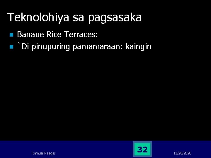Teknolohiya sa pagsasaka n n Banaue Rice Terraces: `Di pinupuring pamamaraan: kaingin Ramuel Raagas Teknolohiya sa pagsasaka n n Banaue Rice Terraces: `Di pinupuring pamamaraan: kaingin Ramuel Raagas