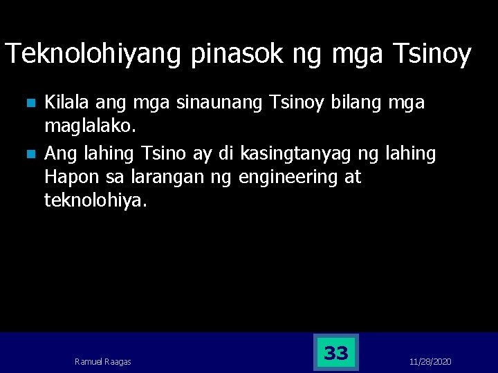 Teknolohiyang pinasok ng mga Tsinoy n n Kilala ang mga sinaunang Tsinoy bilang mga Teknolohiyang pinasok ng mga Tsinoy n n Kilala ang mga sinaunang Tsinoy bilang mga