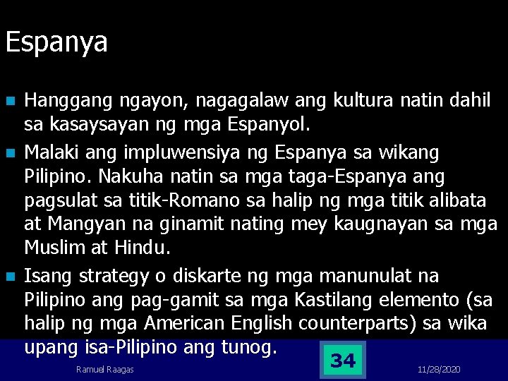 Espanya n n n Hanggang ngayon, nagagalaw ang kultura natin dahil sa kasaysayan ng Espanya n n n Hanggang ngayon, nagagalaw ang kultura natin dahil sa kasaysayan ng