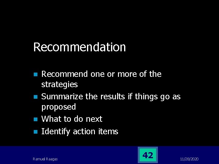 Recommendation n n Recommend one or more of the strategies Summarize the results if Recommendation n n Recommend one or more of the strategies Summarize the results if