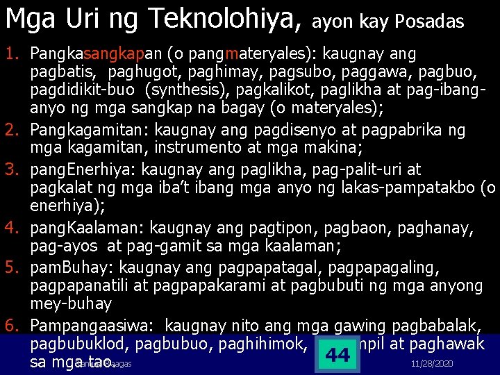Mga Uri ng Teknolohiya, ayon kay Posadas 1. Pangkasangkapan (o pangmateryales): kaugnay ang pagbatis, Mga Uri ng Teknolohiya, ayon kay Posadas 1. Pangkasangkapan (o pangmateryales): kaugnay ang pagbatis,