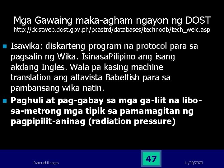 Mga Gawaing maka-agham ngayon ng DOST http: //dostweb. dost. gov. ph/pcastrd/databases/technodb/tech_welc. asp n n Mga Gawaing maka-agham ngayon ng DOST http: //dostweb. dost. gov. ph/pcastrd/databases/technodb/tech_welc. asp n n