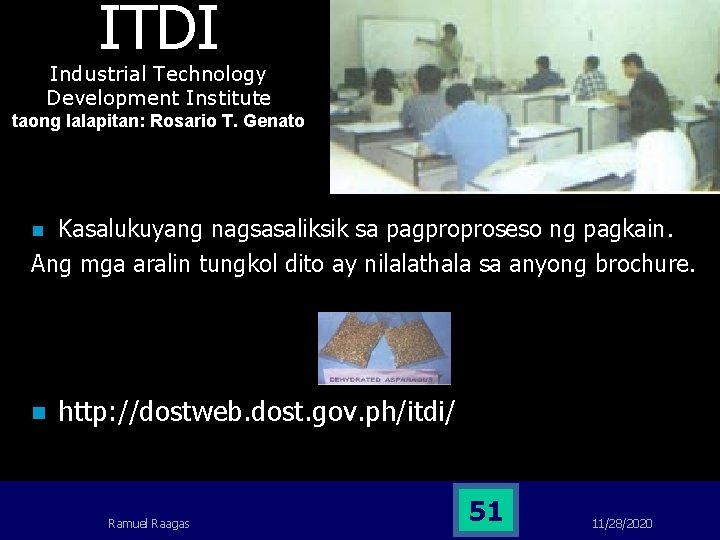 ITDI Industrial Technology Development Institute taong lalapitan: Rosario T. Genato Kasalukuyang nagsasaliksik sa pagproproseso ITDI Industrial Technology Development Institute taong lalapitan: Rosario T. Genato Kasalukuyang nagsasaliksik sa pagproproseso