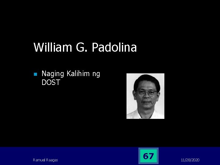William G. Padolina n Naging Kalihim ng DOST Ramuel Raagas 67 11/28/2020 William G. Padolina n Naging Kalihim ng DOST Ramuel Raagas 67 11/28/2020