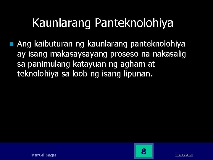 Kaunlarang Panteknolohiya n Ang kaibuturan ng kaunlarang panteknolohiya ay isang makasaysayang proseso na nakasalig Kaunlarang Panteknolohiya n Ang kaibuturan ng kaunlarang panteknolohiya ay isang makasaysayang proseso na nakasalig