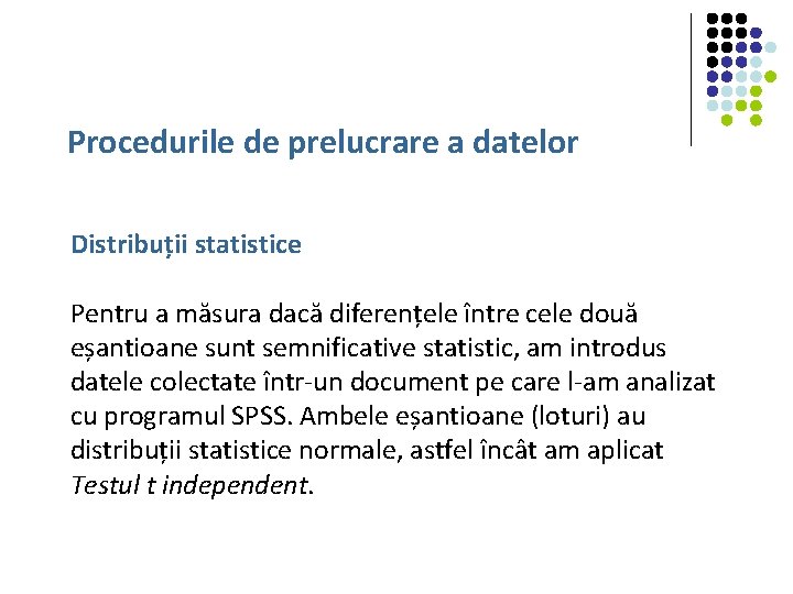 Procedurile de prelucrare a datelor Distribuții statistice Pentru a măsura dacă diferențele între cele