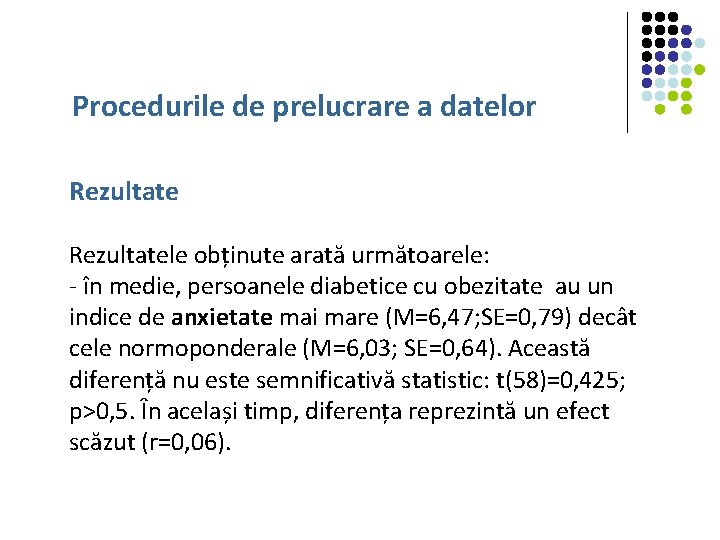 Procedurile de prelucrare a datelor Rezultatele obținute arată următoarele: - în medie, persoanele diabetice