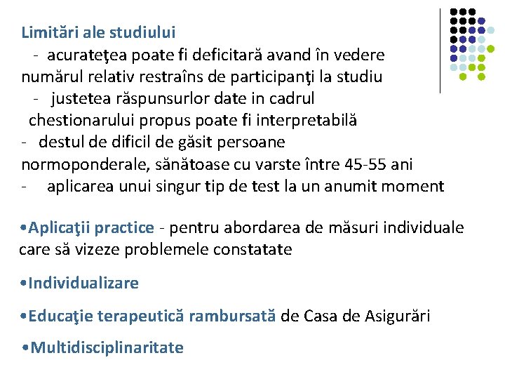 Limitări ale studiului - acurateţea poate fi deficitară avand în vedere numărul relativ restraîns