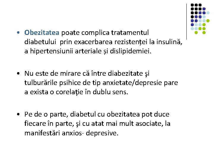  • Obezitatea poate complica tratamentul diabetului prin exacerbarea rezistenței la insulină, a hipertensiunii