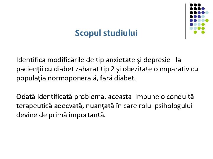 Scopul studiului Identifica modificările de tip anxietate şi depresie la pacienţii cu diabet zaharat