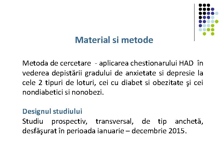 Material si metode Metoda de cercetare - aplicarea chestionarului HAD în vederea depistării gradului