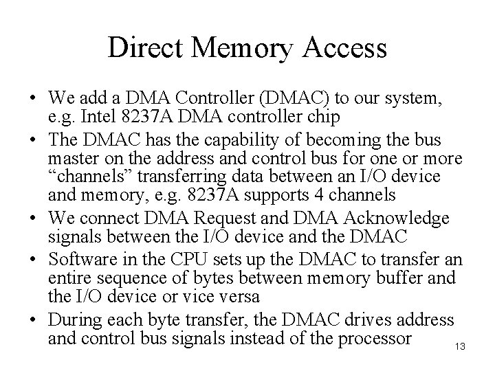 Direct Memory Access • We add a DMA Controller (DMAC) to our system, e.