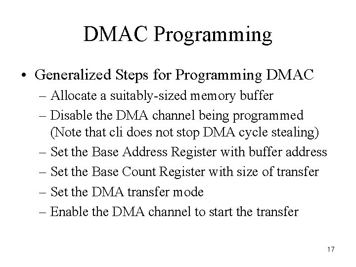 DMAC Programming • Generalized Steps for Programming DMAC – Allocate a suitably-sized memory buffer