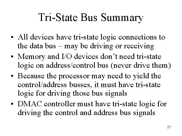 Tri-State Bus Summary • All devices have tri-state logic connections to the data bus