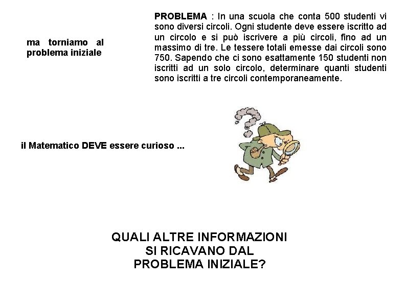 ma torniamo al problema iniziale PROBLEMA : In una scuola che conta 500 studenti