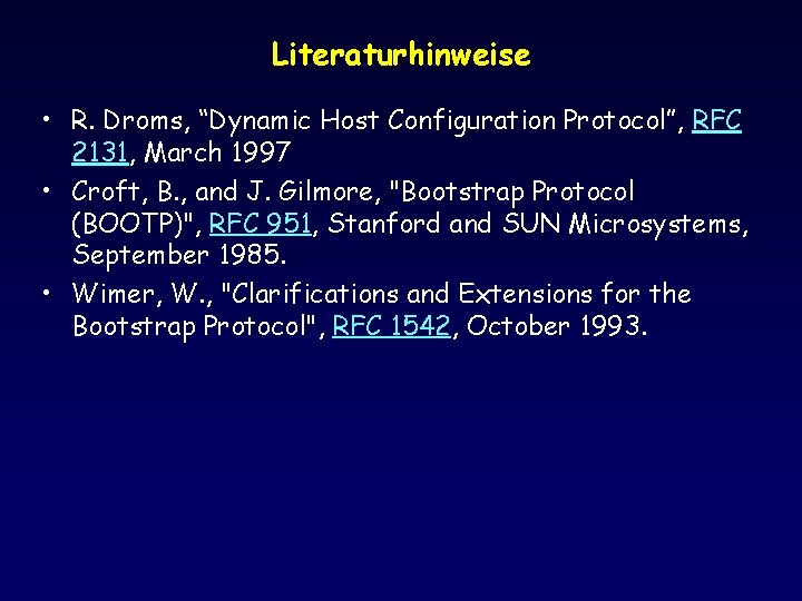 Literaturhinweise • R. Droms, “Dynamic Host Configuration Protocol”, RFC 2131, March 1997 • Croft,