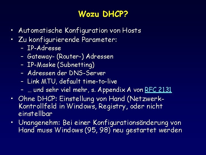 Wozu DHCP? • Automatische Konfiguration von Hosts • Zu konfigurierende Parameter: – – –