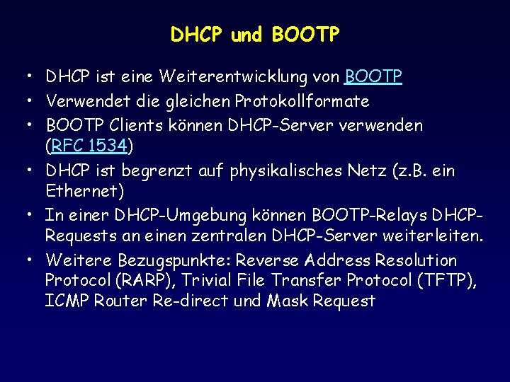 DHCP und BOOTP • DHCP ist eine Weiterentwicklung von BOOTP • Verwendet die gleichen