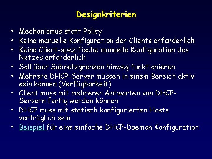 Designkriterien • Mechanismus statt Policy • Keine manuelle Konfiguration der Clients erforderlich • Keine