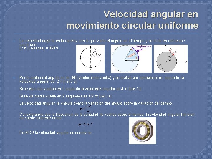 Velocidad angular en movimiento circular uniforme � La velocidad angular es la rapidez con