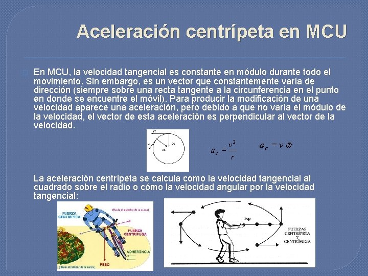 Aceleración centrípeta en MCU � En MCU, la velocidad tangencial es constante en módulo