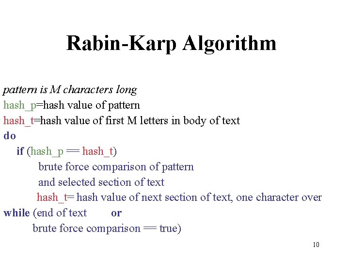 Rabin-Karp Algorithm pattern is M characters long hash_p=hash value of pattern hash_t=hash value of
