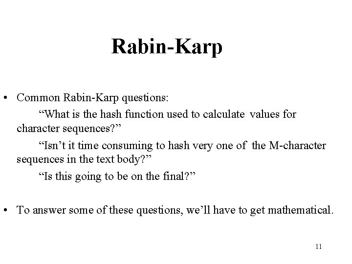 Rabin-Karp • Common Rabin-Karp questions: “What is the hash function used to calculate values