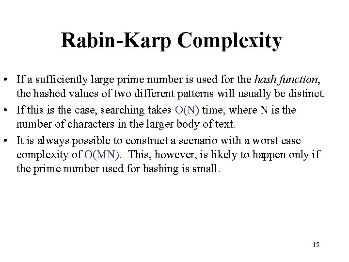 Rabin-Karp Complexity • If a sufficiently large prime number is used for the hash