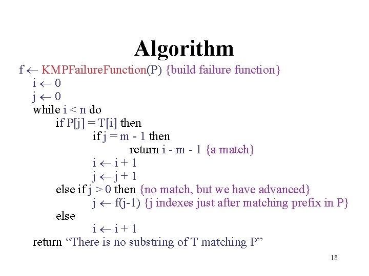 Algorithm f KMPFailure. Function(P) {build failure function} i 0 j 0 while i <