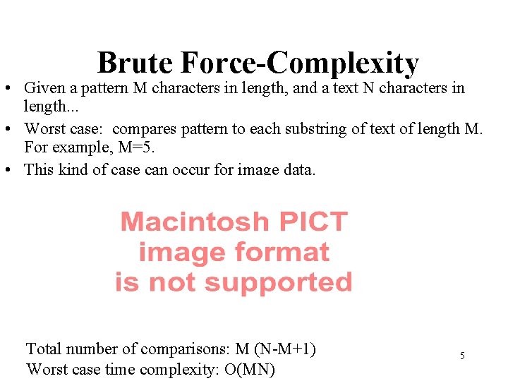 Brute Force-Complexity • Given a pattern M characters in length, and a text N