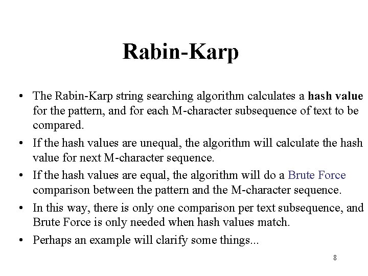 Rabin-Karp • The Rabin-Karp string searching algorithm calculates a hash value for the pattern,
