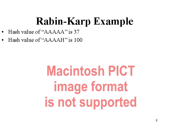Rabin-Karp Example • Hash value of “AAAAA” is 37 • Hash value of “AAAAH”