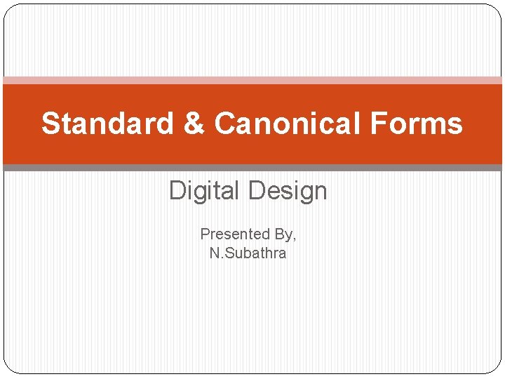 Standard & Canonical Forms Digital Design Presented By, N. Subathra 