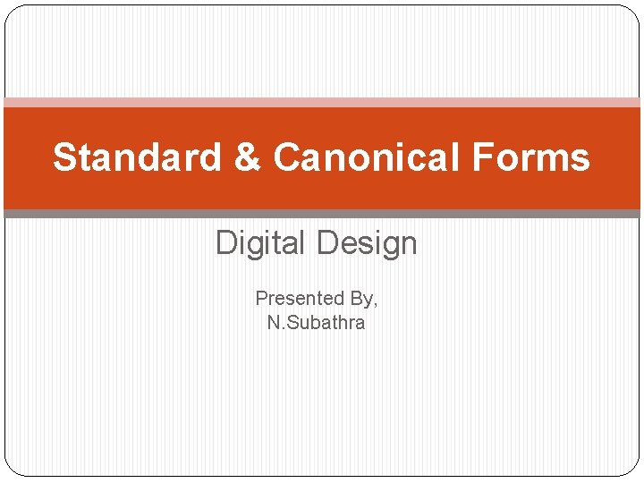 Standard & Canonical Forms Digital Design Presented By, N. Subathra 