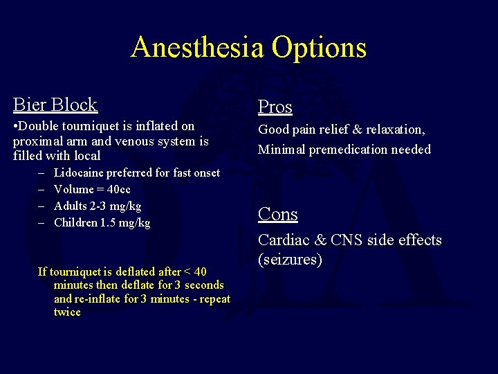 Anesthesia Options Bier Block Pros • Double tourniquet is inflated on proximal arm and