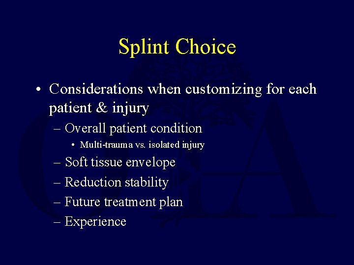 Splint Choice • Considerations when customizing for each patient & injury – Overall patient