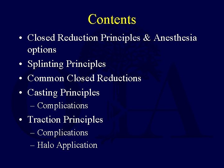 Contents • Closed Reduction Principles & Anesthesia options • Splinting Principles • Common Closed Contents • Closed Reduction Principles & Anesthesia options • Splinting Principles • Common Closed