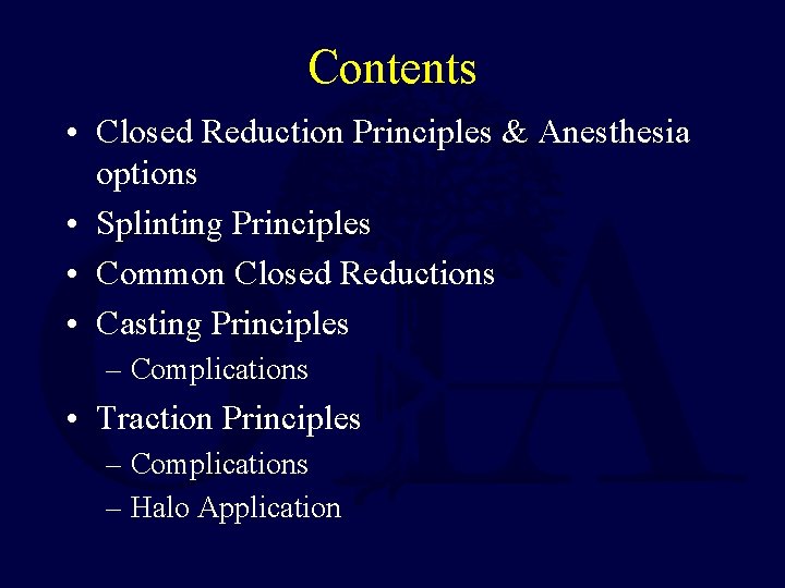 Contents • Closed Reduction Principles & Anesthesia options • Splinting Principles • Common Closed