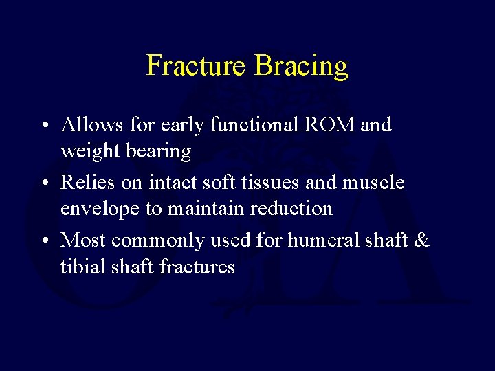 Fracture Bracing • Allows for early functional ROM and weight bearing • Relies on