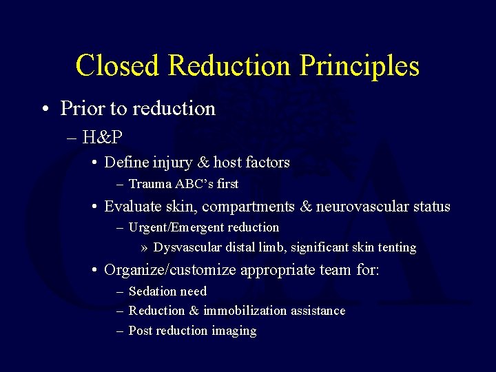 Closed Reduction Principles • Prior to reduction – H&P • Define injury & host Closed Reduction Principles • Prior to reduction – H&P • Define injury & host