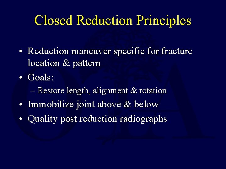 Closed Reduction Principles • Reduction maneuver specific for fracture location & pattern • Goals: Closed Reduction Principles • Reduction maneuver specific for fracture location & pattern • Goals: