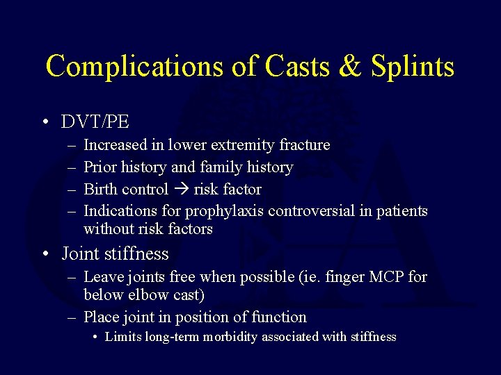 Complications of Casts & Splints • DVT/PE – – Increased in lower extremity fracture