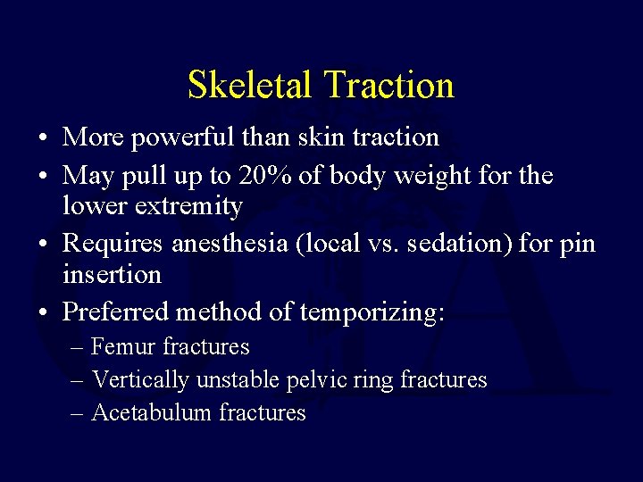 Skeletal Traction • More powerful than skin traction • May pull up to 20%