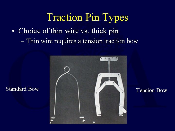 Traction Pin Types • Choice of thin wire vs. thick pin – Thin wire