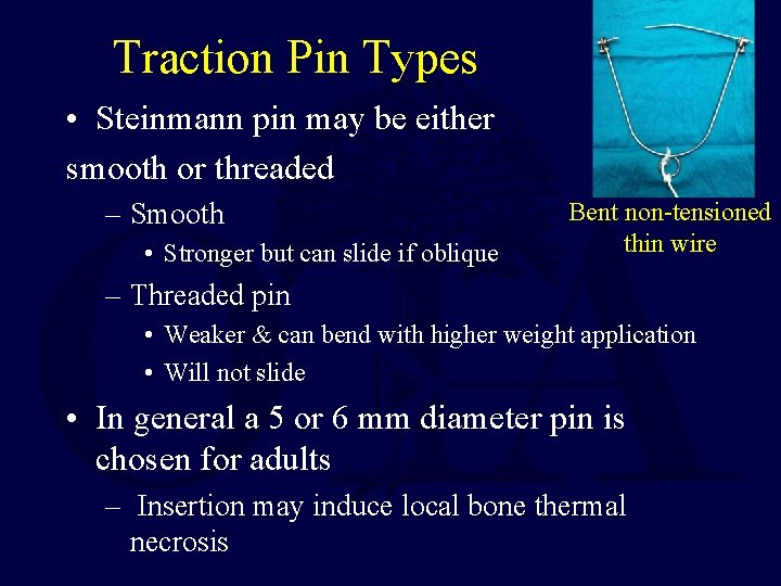 Traction Pin Types • Steinmann pin may be either smooth or threaded – Smooth Traction Pin Types • Steinmann pin may be either smooth or threaded – Smooth