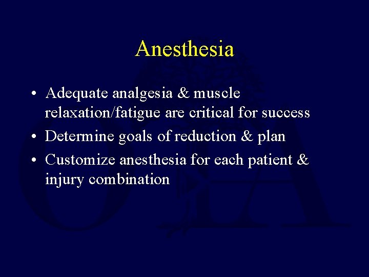 Anesthesia • Adequate analgesia & muscle relaxation/fatigue are critical for success • Determine goals