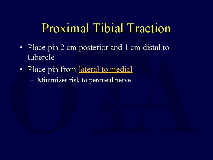 Proximal Tibial Traction • Place pin 2 cm posterior and 1 cm distal to Proximal Tibial Traction • Place pin 2 cm posterior and 1 cm distal to