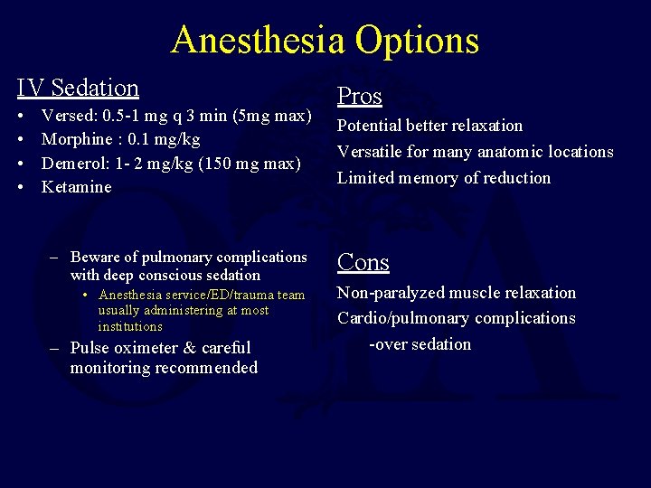 Anesthesia Options IV Sedation • • Versed: 0. 5 -1 mg q 3 min